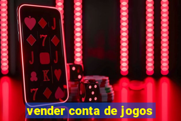 vender conta de jogos